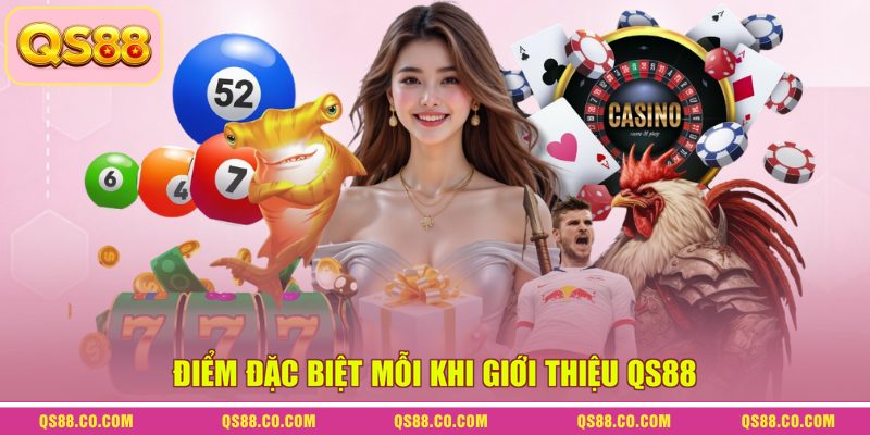 Giới Thiệu QS88 - Tụ Điểm Cá Cược Được Ưa Chuộng Nhất 2026 3 Điểm đặc biệt mỗi khi giới thiệu QS88