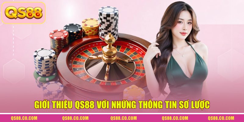 Giới Thiệu QS88 - Tụ Điểm Cá Cược Được Ưa Chuộng Nhất 2026 1 Giới thiệu QS88 với những thông tin sơ lược