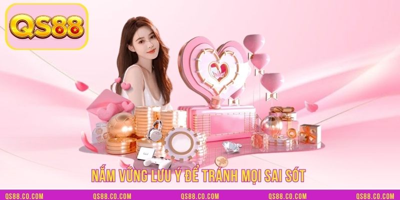 Nắm vững lưu ý để tránh mọi sai sót Nắm vững lưu ý để tránh mọi sai sót