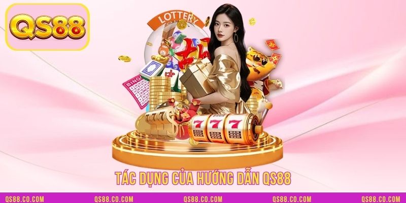 Tác dụng của hướng dẫn QS88 Tác dụng của hướng dẫn QS88