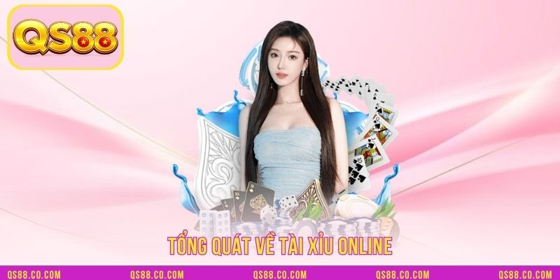 Tổng quát về tài xỉu online Tổng quát về tài xỉu online